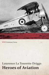 Heroes of Aviation (Wwi Centenary Series)