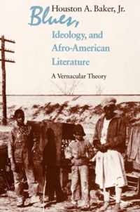 Blues, Ideology, and Afro-American Literature