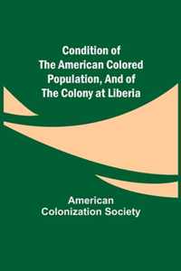 Condition of the American Colored Population, and of the Colony at Liberia