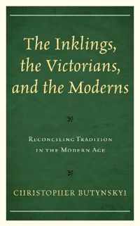 The Inklings, the Victorians, and the Moderns