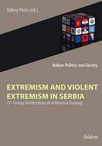 Extremism and Violent Extremism in Serbia: 21st Century Manifestations of an Historical Challenge