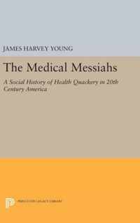 The Medical Messiahs - A Social History of Health Quackery in 20th Century America