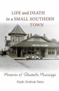 Life and Death in a Small Southern Town: Memories of Shubuta, Mississippi