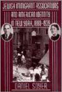 Jewish Immigrant Associations & American Identity in New York , 1880-1939