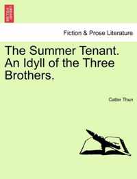 The Summer Tenant. an Idyll of the Three Brothers.