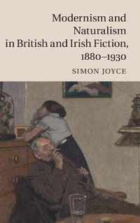 Modernism and Naturalism in British and Irish Fiction, 1880-1930