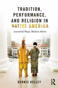 Tradition, Performance, and Religion in Native America