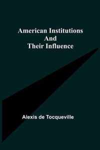 American Institutions and Their Influence