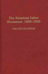 The American Labor Movement, 1955-1995