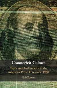 Counterfeit Culture: Truth and Authenticity in the American Prose Epic Since 1960