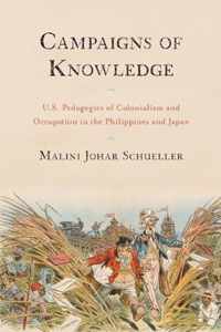 Campaigns of Knowledge: U.S. Pedagogies of Colonialism and Occupation in the Philippines and Japan