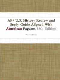 Ap* U.S. History Review and Study Guide Aligned with American Pageant 15th Edition