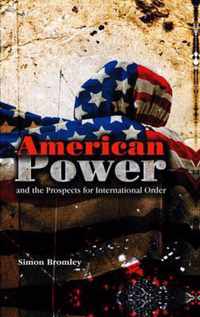 American Power And The Prospects For International Order