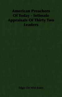 American Preachers Of Today - Intimate Appraisals Of Thirty Two Leaders