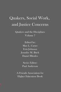 Quakers, Social Work, and Justice Concerns: Quakers and the Disciplines