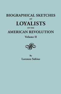 Biographical Sketches of Loyalists of the American Revolution. in Two Volumes. Volume II