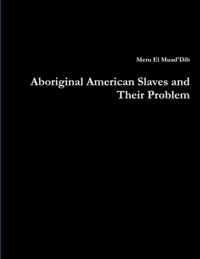 Aboriginal American Slaves and Their Problem