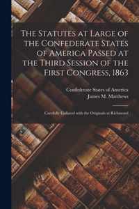 The Statutes at Large of the Confederate States of America Passed at the Third Session of the First Congress, 1863