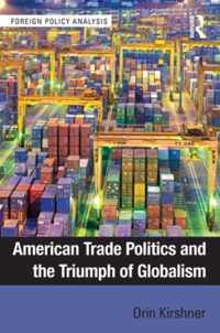 American Trade Politics and the Triumph of Globalism