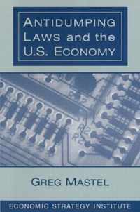 Antidumping Laws and the U.S. Economy