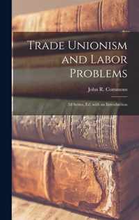 Trade Unionism and Labor Problems [microform]; 2d Series, Ed. With an Introduction