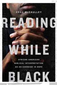 Reading While Black African American Biblical Interpretation as an Exercise in Hope