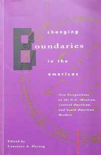 Changing Boundaries in the Americas New Perspectives on the U.S. Mexican Central American and South American Borders