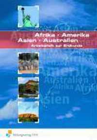 Die Welt: Afrika, Amerika, Asien, Australien. Arbeitsheft zur Erdkunde