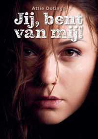 Jij, bent van mij! - Attie Dotinga - Paperback (9789464434446)