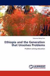 Ethiopia and the Generation that Unsolves Problems