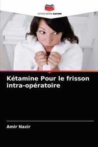 Ketamine Pour le frisson intra-operatoire