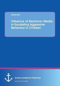 Influence of Electronic Media in Escalating Aggressive Behaviour in Children