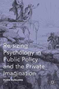 Re-sizing Psychology in Public Policy and the Private Imagination