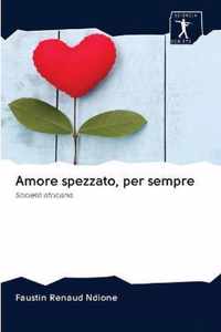 Amore spezzato, per sempre