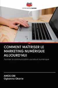 Comment Maitriser Le Marketing Numerique Aujourd'hui