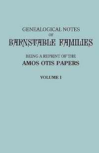 Genealogical Notes of Barnstable Families. Volume I [Massachusetts]