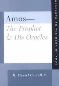 Amos--The Prophet and His Oracles