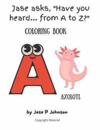 Jase asks, Have you heard... from A to Z? Coloring Book