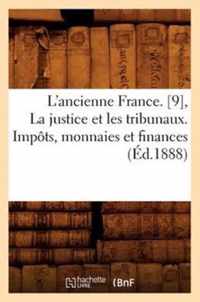 L'Ancienne France. [9], La Justice Et Les Tribunaux. Impots, Monnaies Et Finances (Ed.1888)