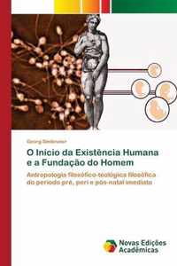 O Inicio da Existencia Humana e a Fundacao do Homem