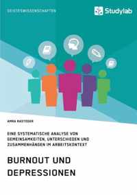 Burnout und Depressionen. Eine systematische Analyse von Gemeinsamkeiten, Unterschieden und Zusammenhangen im Arbeitskontext