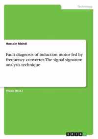 Fault diagnosis of induction motor fed by frequency converter. The signal signature analysis technique