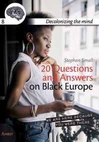 Decolonizing the mind 8 -   20 Questions and answers on Black Europe