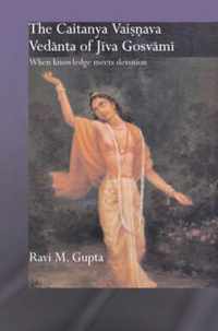 The Chaitanya Vaishnava Vedanta of Jiva Gosvami