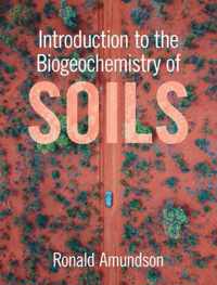 Introduction to the Biogeochemistry of Soils