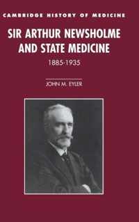 Sir Arthur Newsholme and State Medicine, 1885-1935