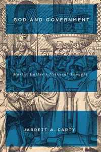 God and Government, 73: Martin Luther's Political Thought