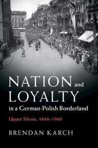 Nation and Loyalty in a German-Polish Borderland