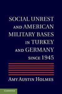 Social Unrest and American Military Bases in Turkey and Germany Since 1945