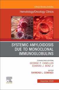 Systemic Amyloidosis due to Monoclonal Immunoglobulins, An Issue of Hematology/Oncology Clinics of North America